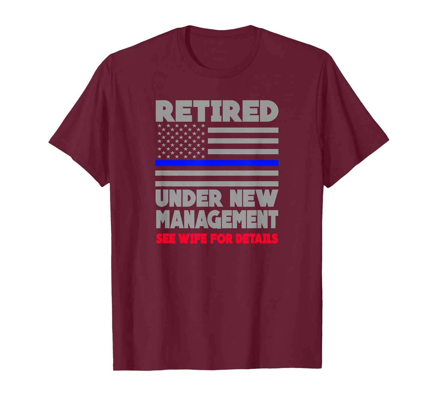 Retired Under New Management Retirement Thin Blue Line Shirt T-Shirt