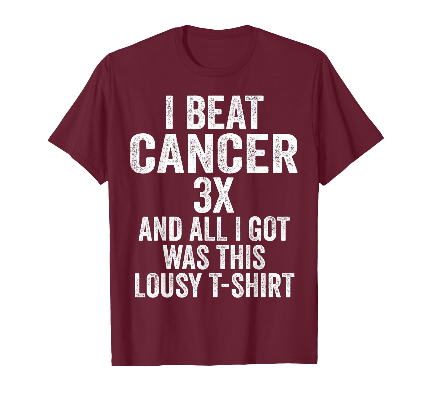 Beat Cancer Three Times And All I Got Was This Shirt T-Shirt