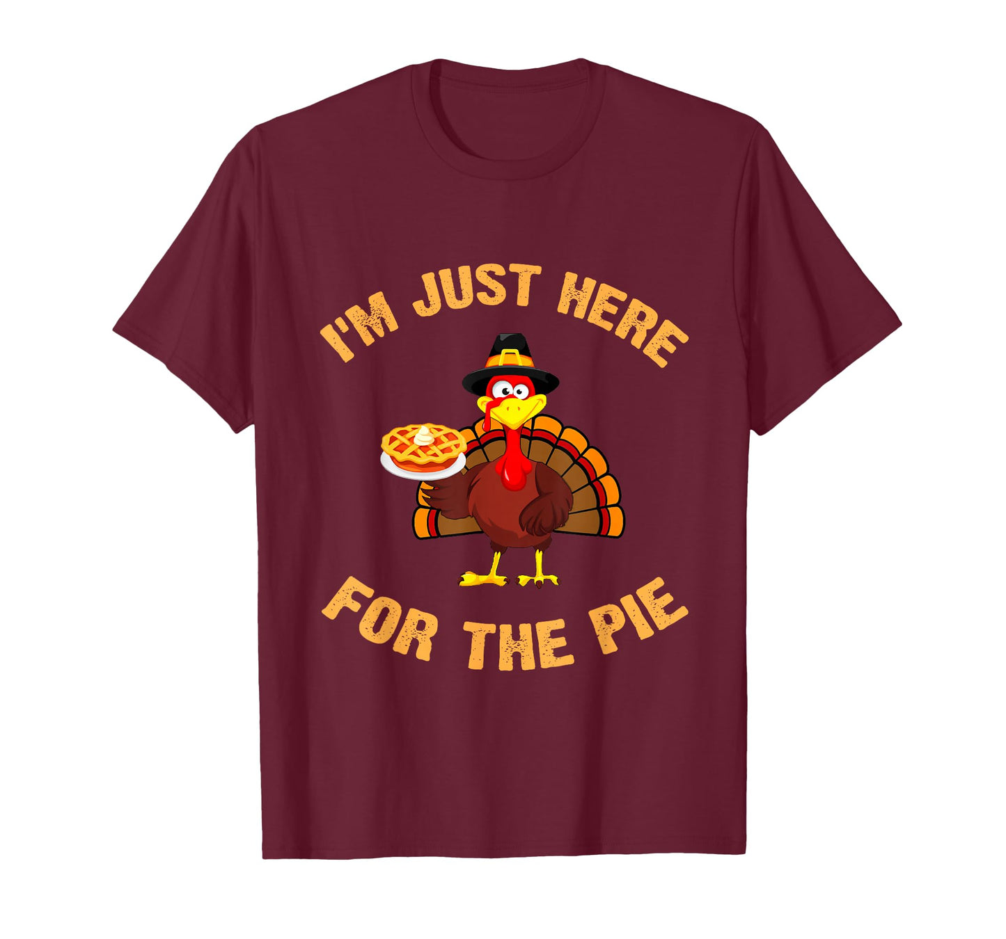 I'm Just Here for The Pie T-Shirt Funny Thanksgiving Turkey T-Shirt