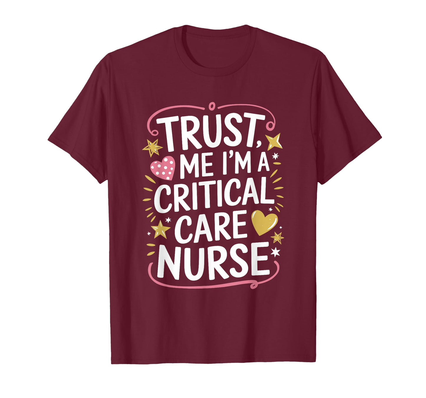 CCRN ICU Intensive, Trust Me I'M A Critical Care Nurse T-Shirt