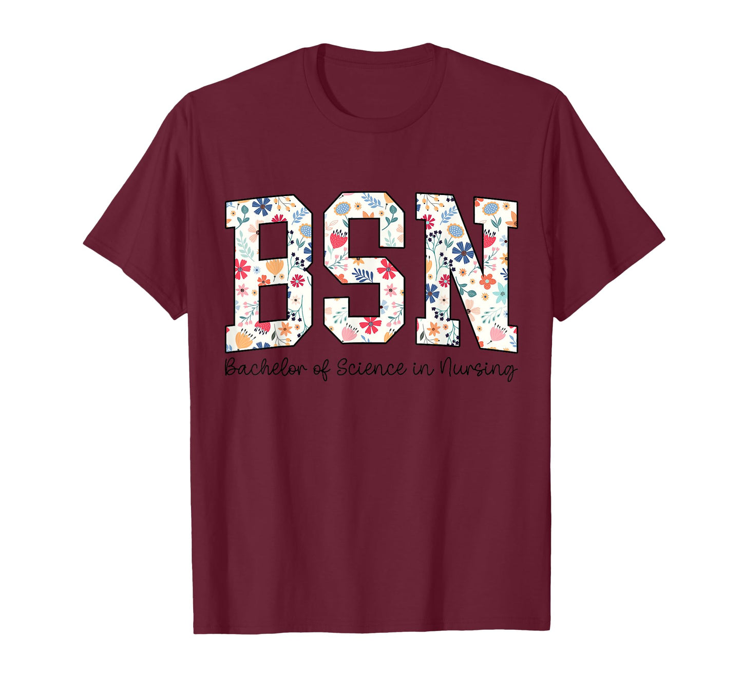 Floral Bachelors Of Science In Nursing Graduation BSN RN T-Shirt