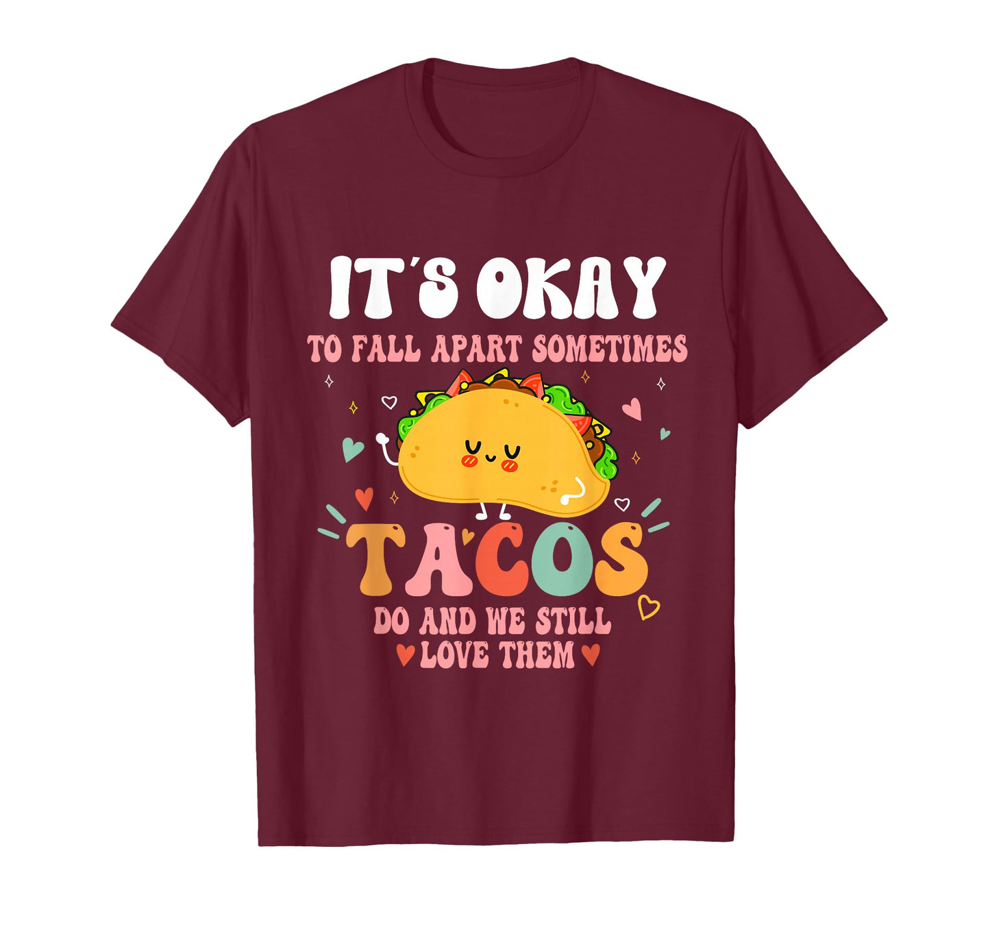 It's Ok To Fall Apart Sometimes Tacos Do Funny Mental Health T-Shirt