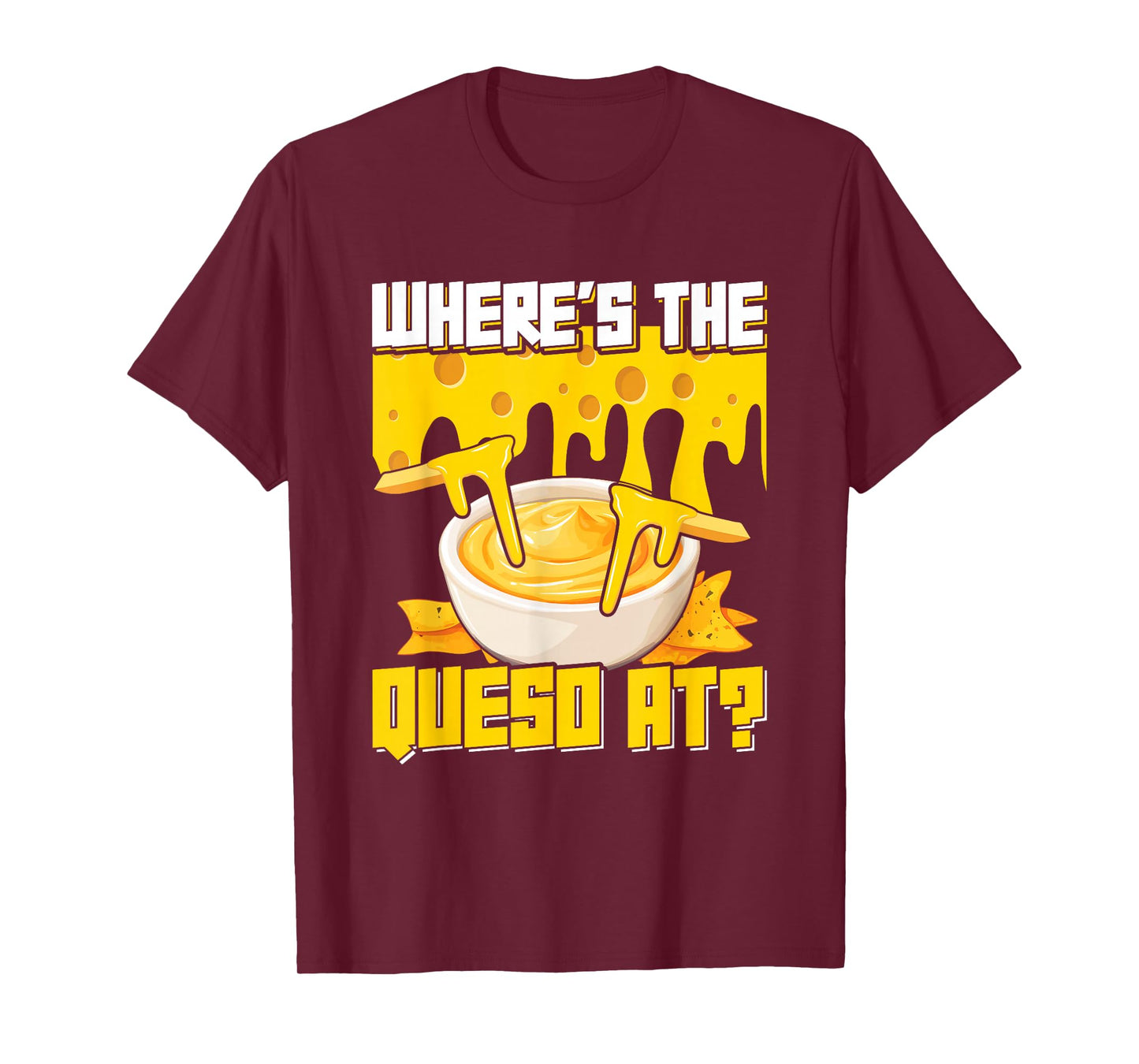Queso Lover Hispanic Mexican Food Cheese Sauce Funny Queso T-Shirt