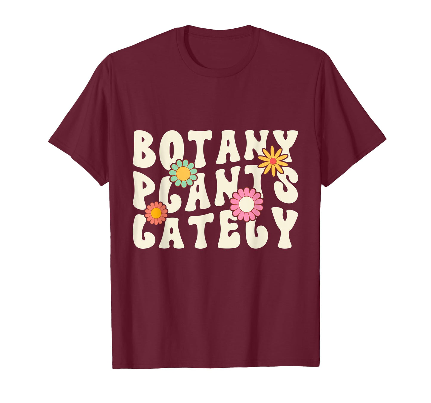 Funny Gardening Botany Plants Lately Plants Lovers Cool T-Shirt