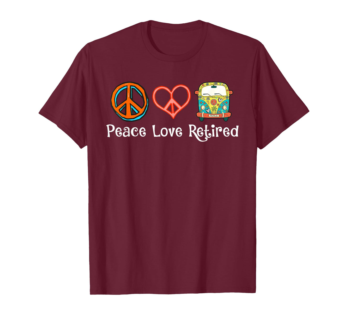 Peace Love Retired Hippie Cool Retirement Gift - Retired T-Shirt
