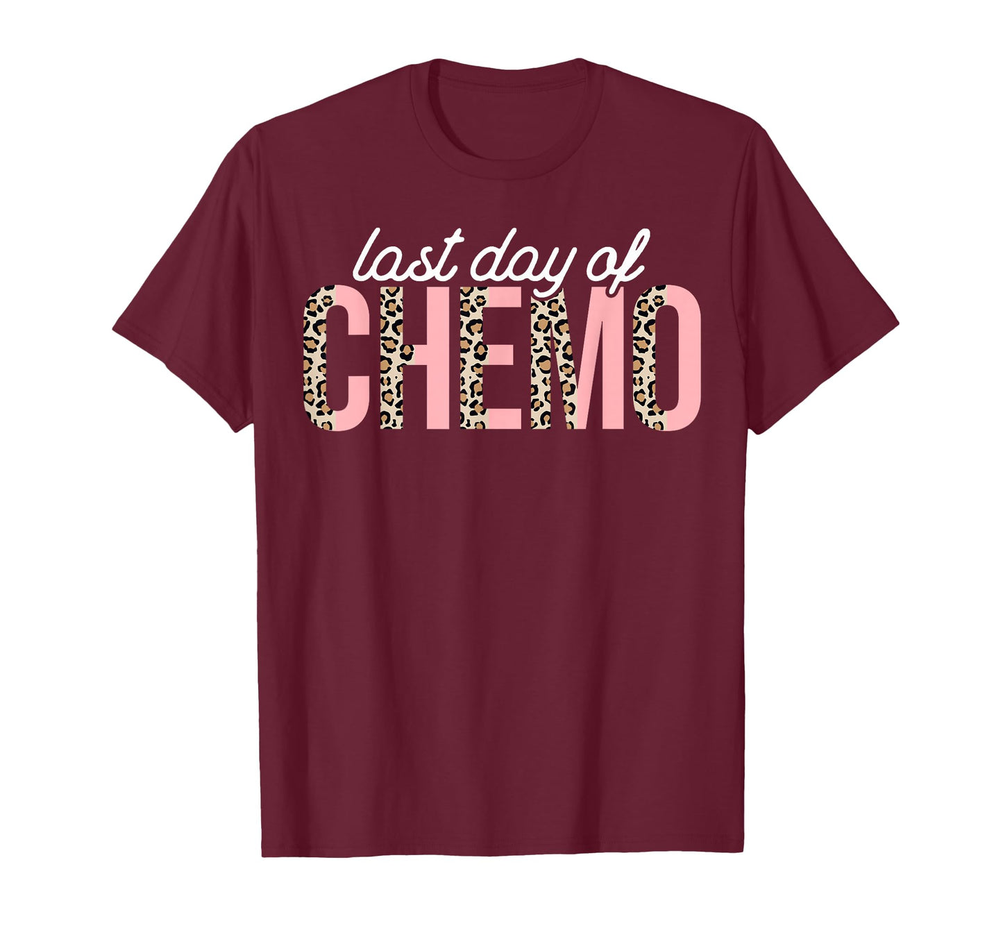 Last Day of Chemo Leopard Chemotherapy Cancer Awareness T-Shirt
