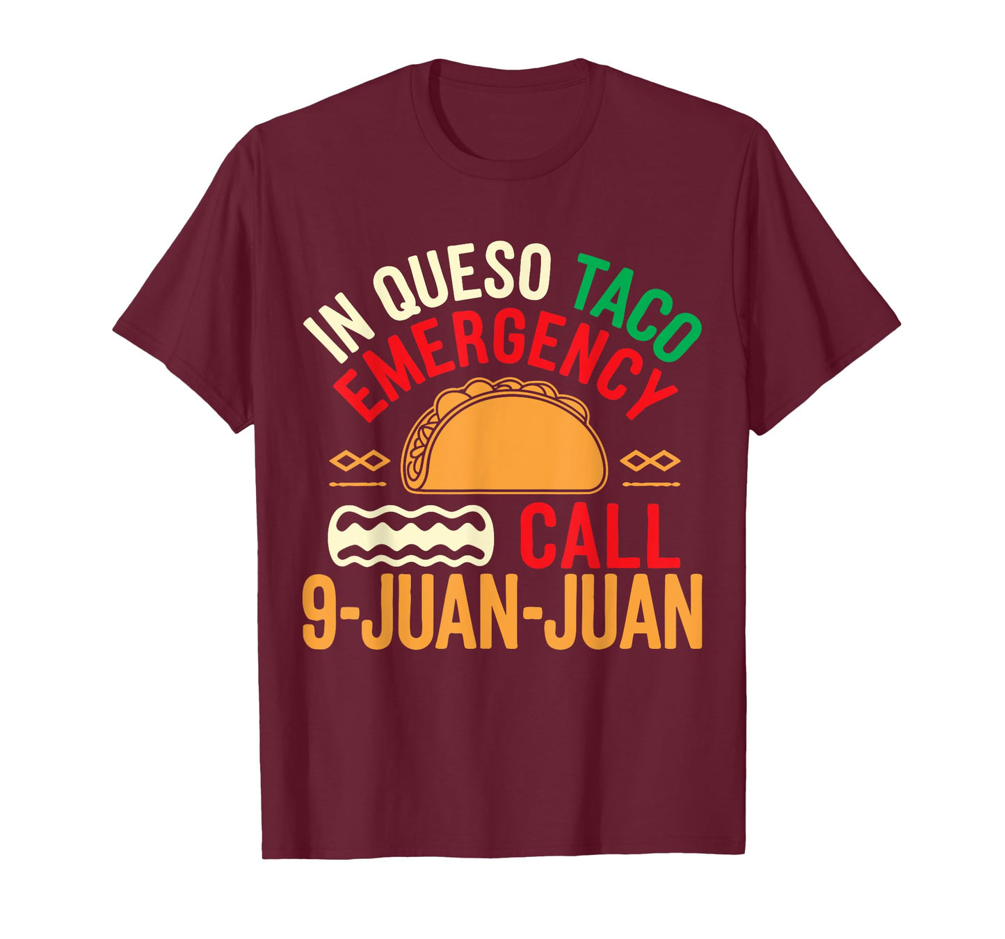 In Queso Taco Emergency Call 9-Juan-Juan Funny Cinco De Mayo T-Shirt