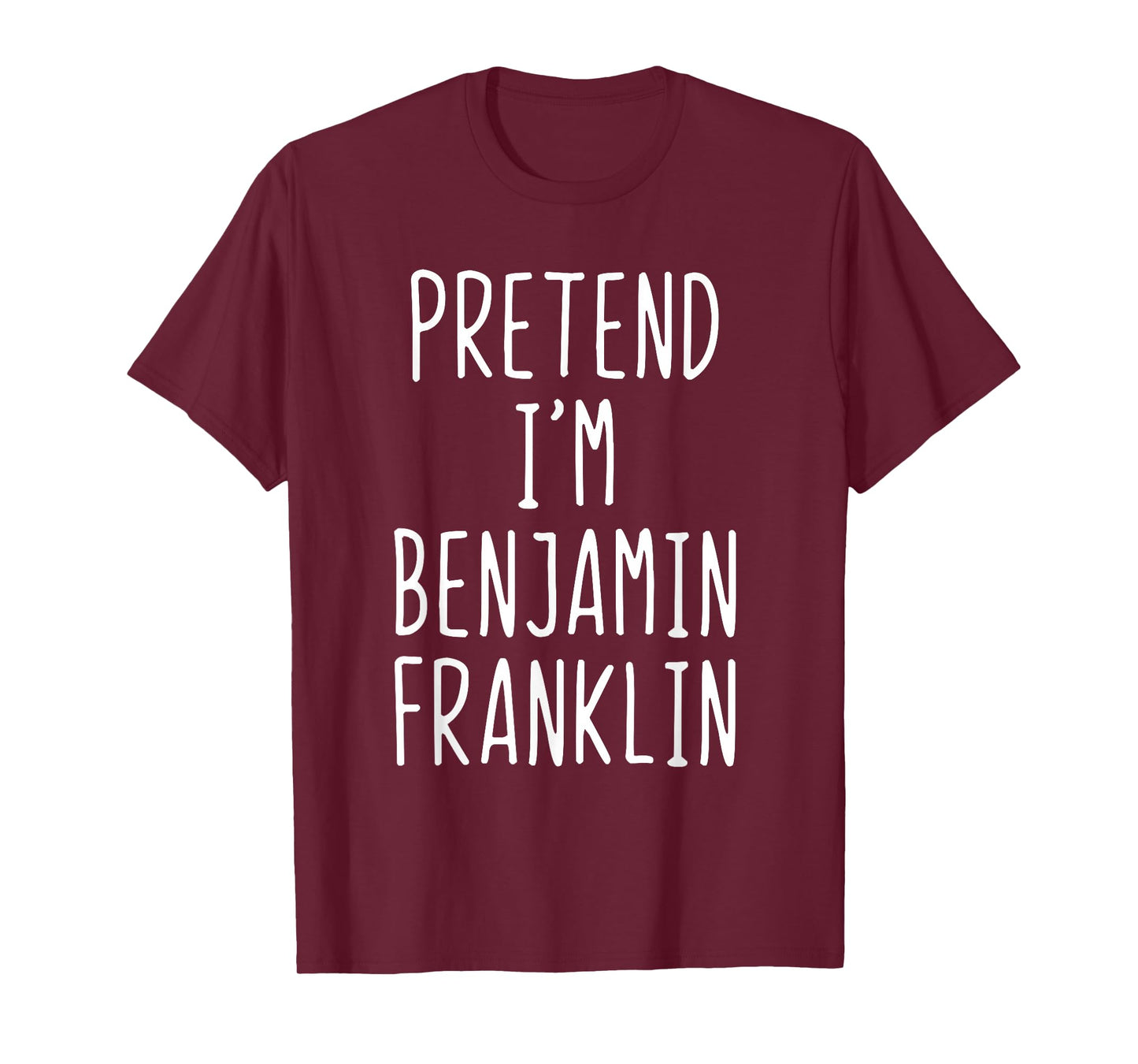 Pretend I'm A Benjamin Franklin Costume Halloween Lazy Ben T-Shirt