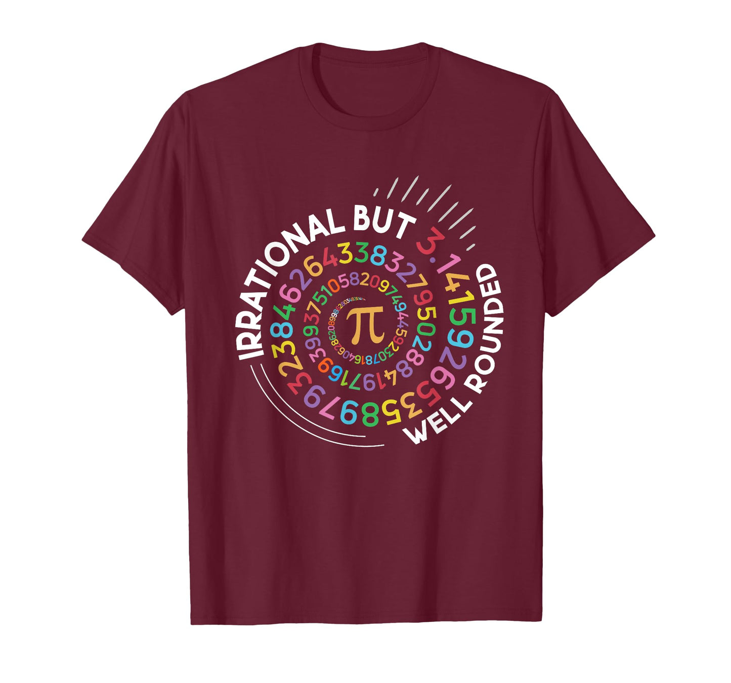 Irrational But Well Rounded Pi Day Math Teacher Student Geek Men Women T-Shirt