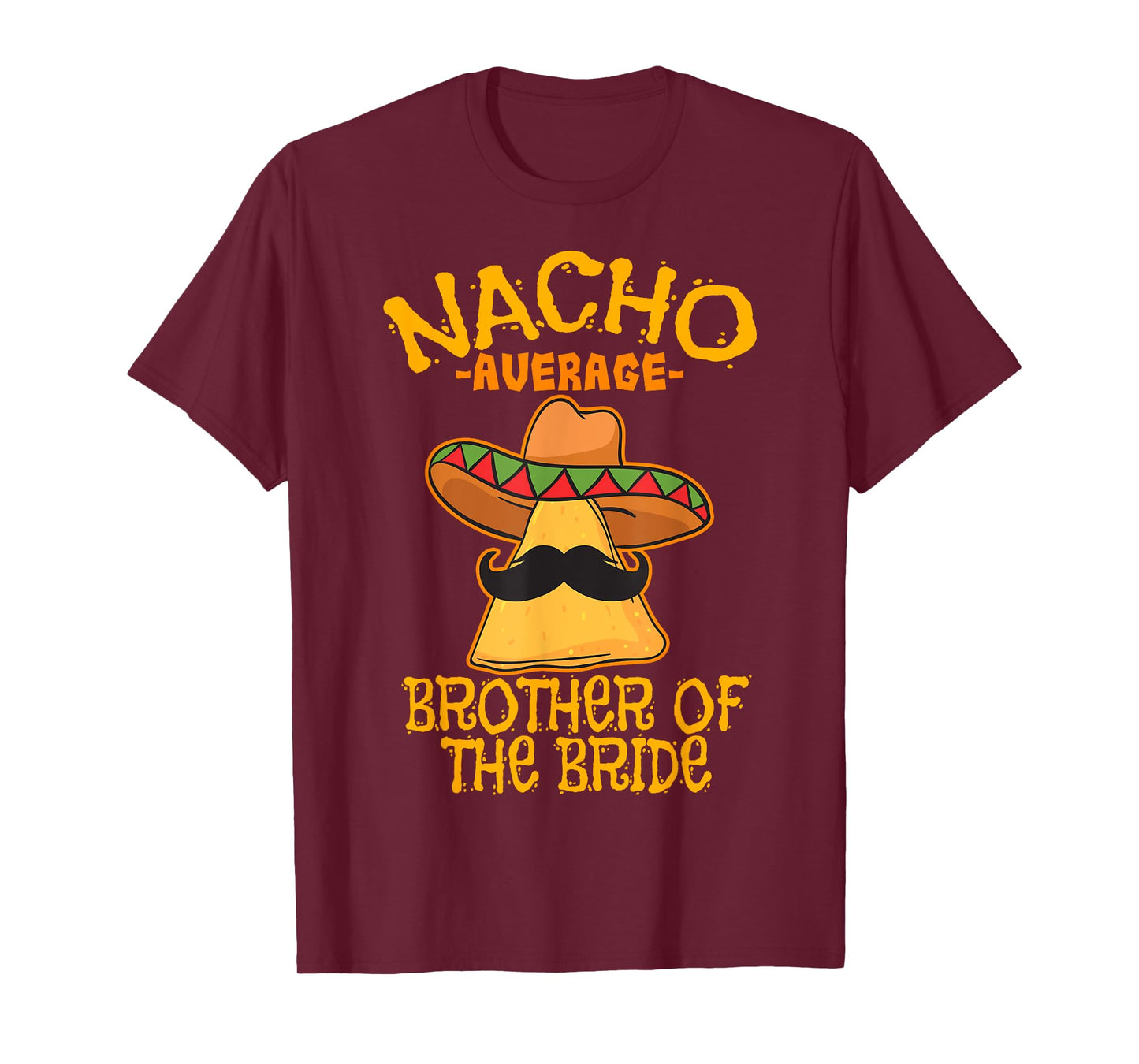 Nacho Average Brother Of The Bride Wedding Cinco de Mayo T-Shirt