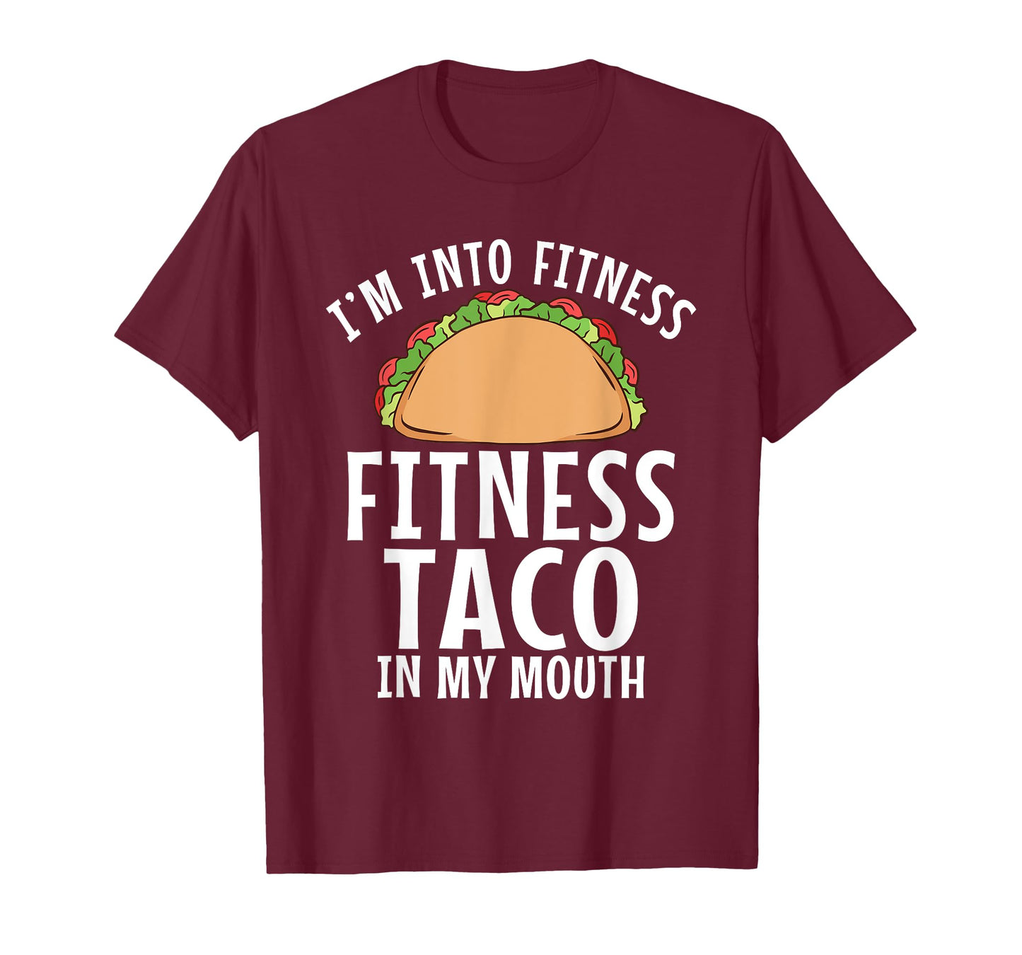 Im into Fitness Taco in my Mouth Gym Weightlifting T-Shirt