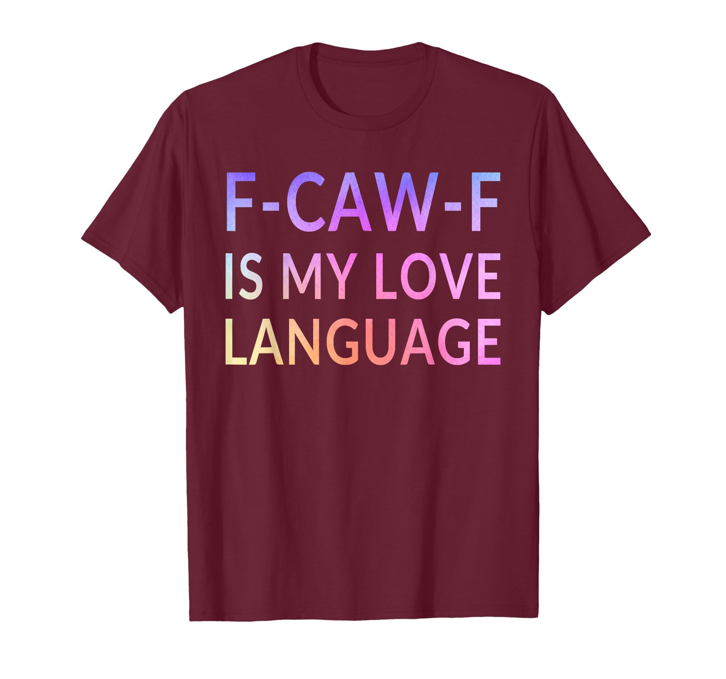 FCAWF is My Love Language Cursing Cussing Bird Adult Humor T-Shirt