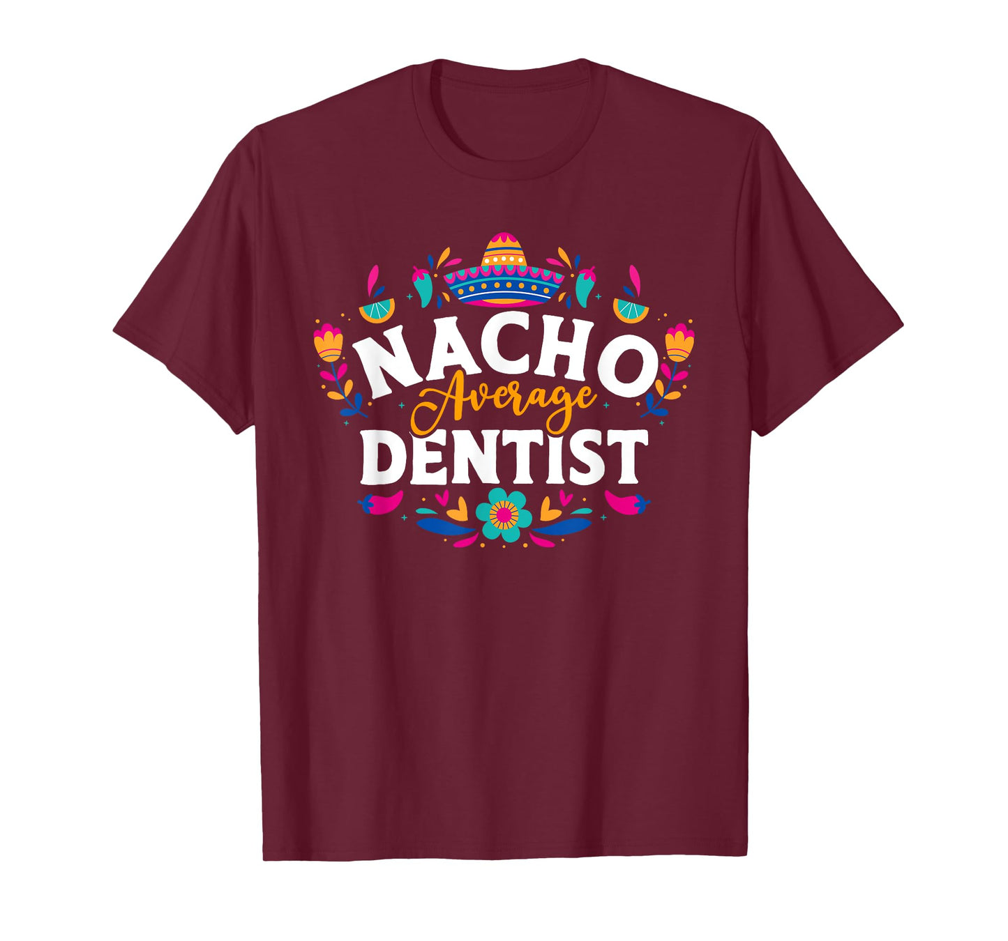 Nacho Average Dentist Cinco De Mayo Mexican Matching Family T-Shirt