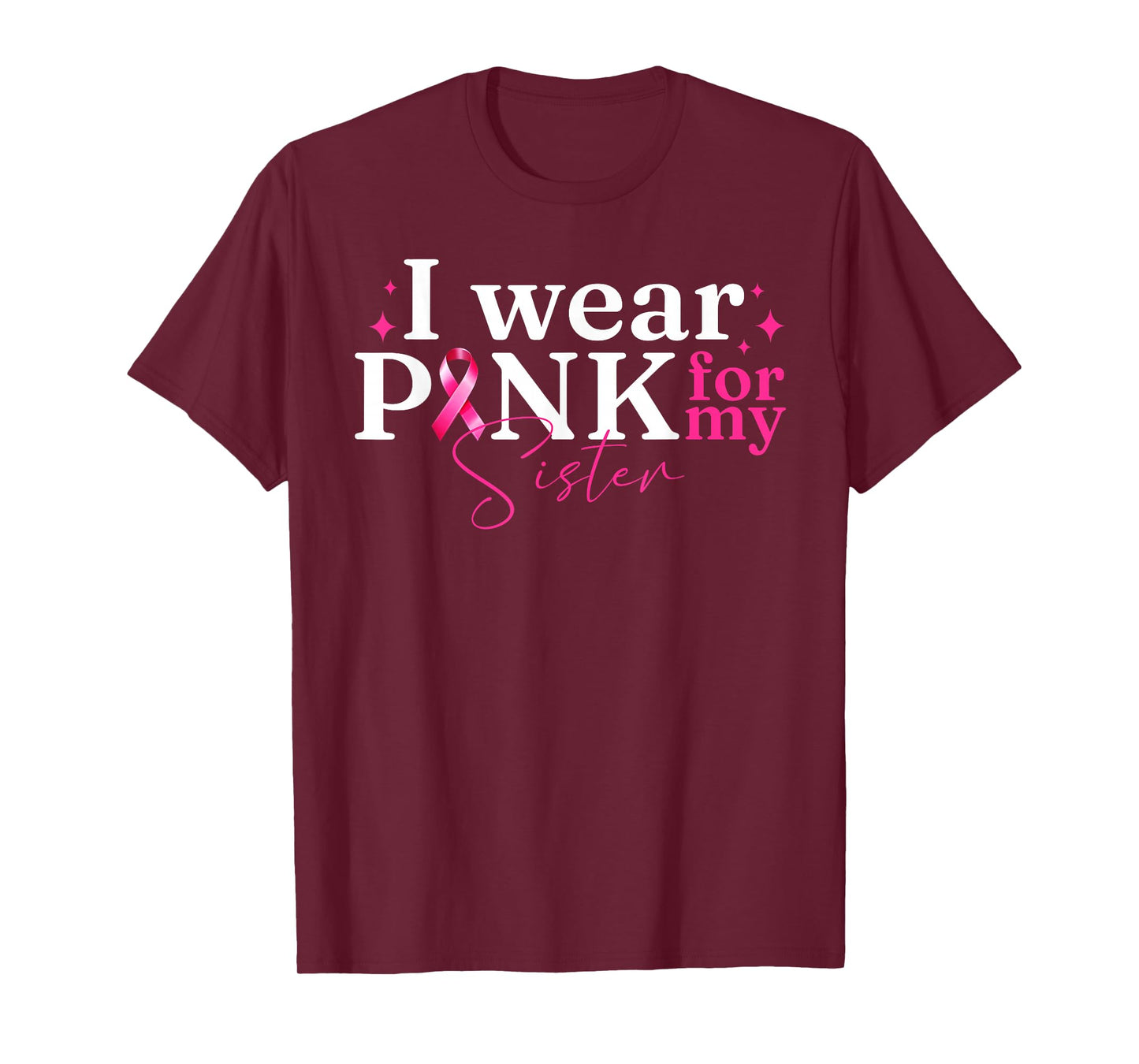 I Wear Pink For My Sister Ribbon Breast Cancer Awareness T-Shirt