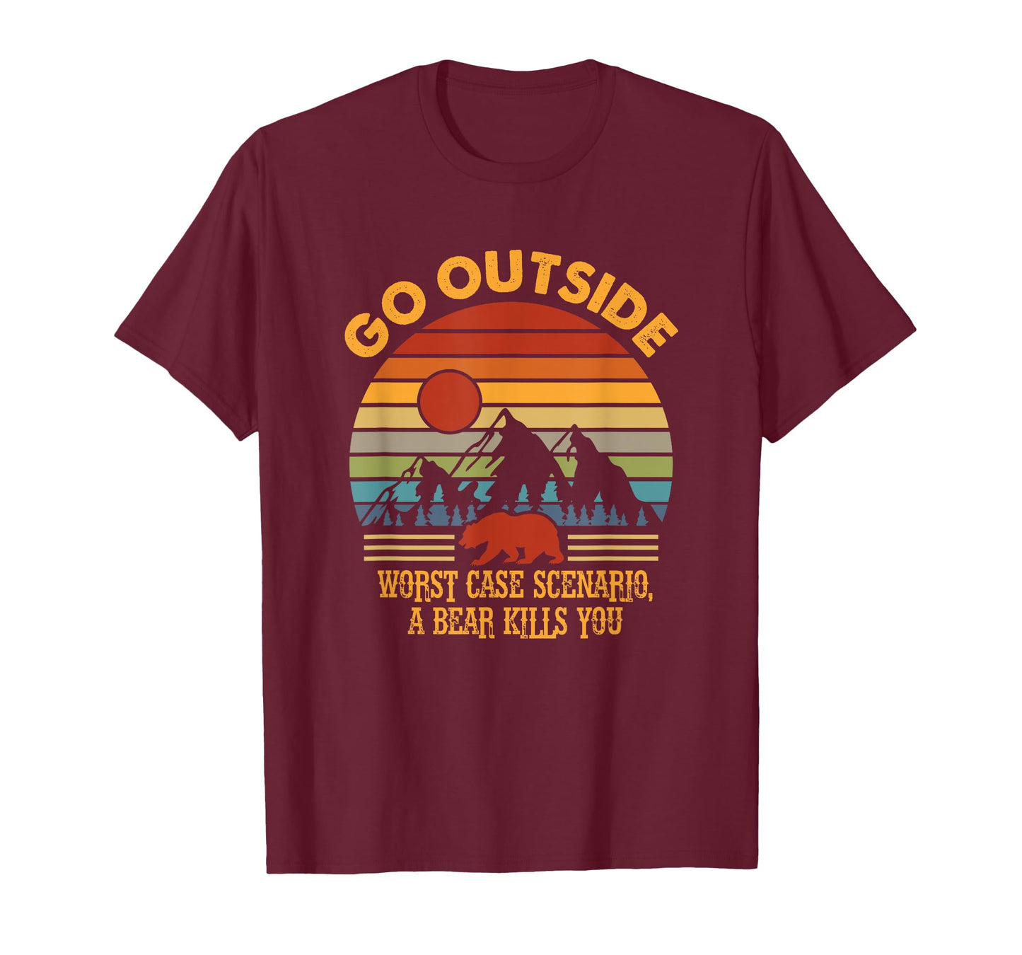 Go Outside Worse Case Scenario A Bear Kills You Camper Retro T-Shirt
