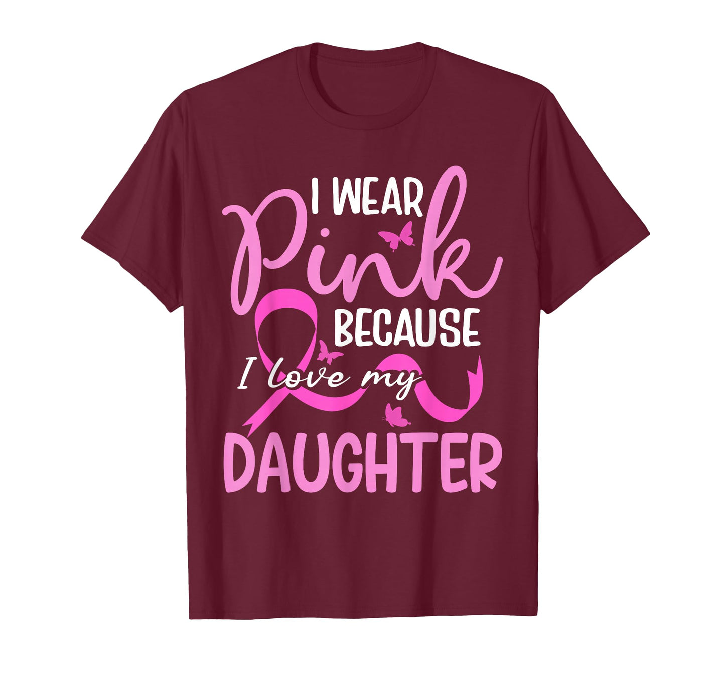 I Wear Pink Because I Love My Daughter Breast Cancer T-Shirt