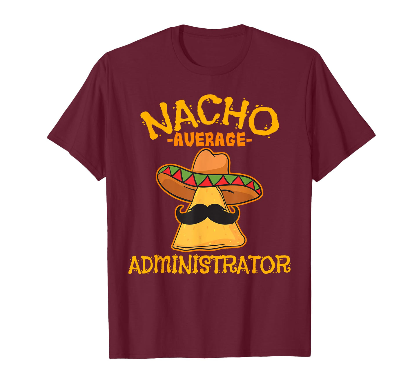 Nacho Average Administrator Cinco de Mayo Admin Fiesta T-Shirt