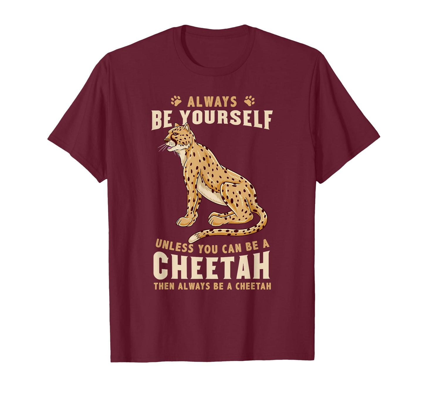 Always Be Yourself Unless You Can Be A Cheetah T-Shirt