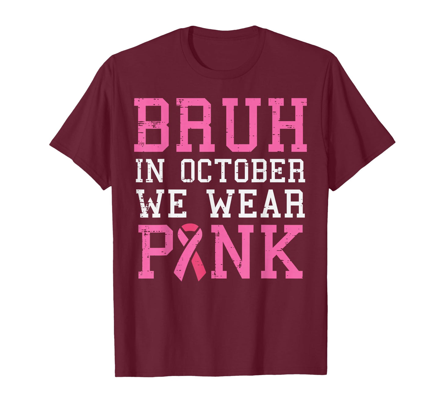 Breast Cancer Bruh October We Wear Pink Aware Men Women Kids T-Shirt