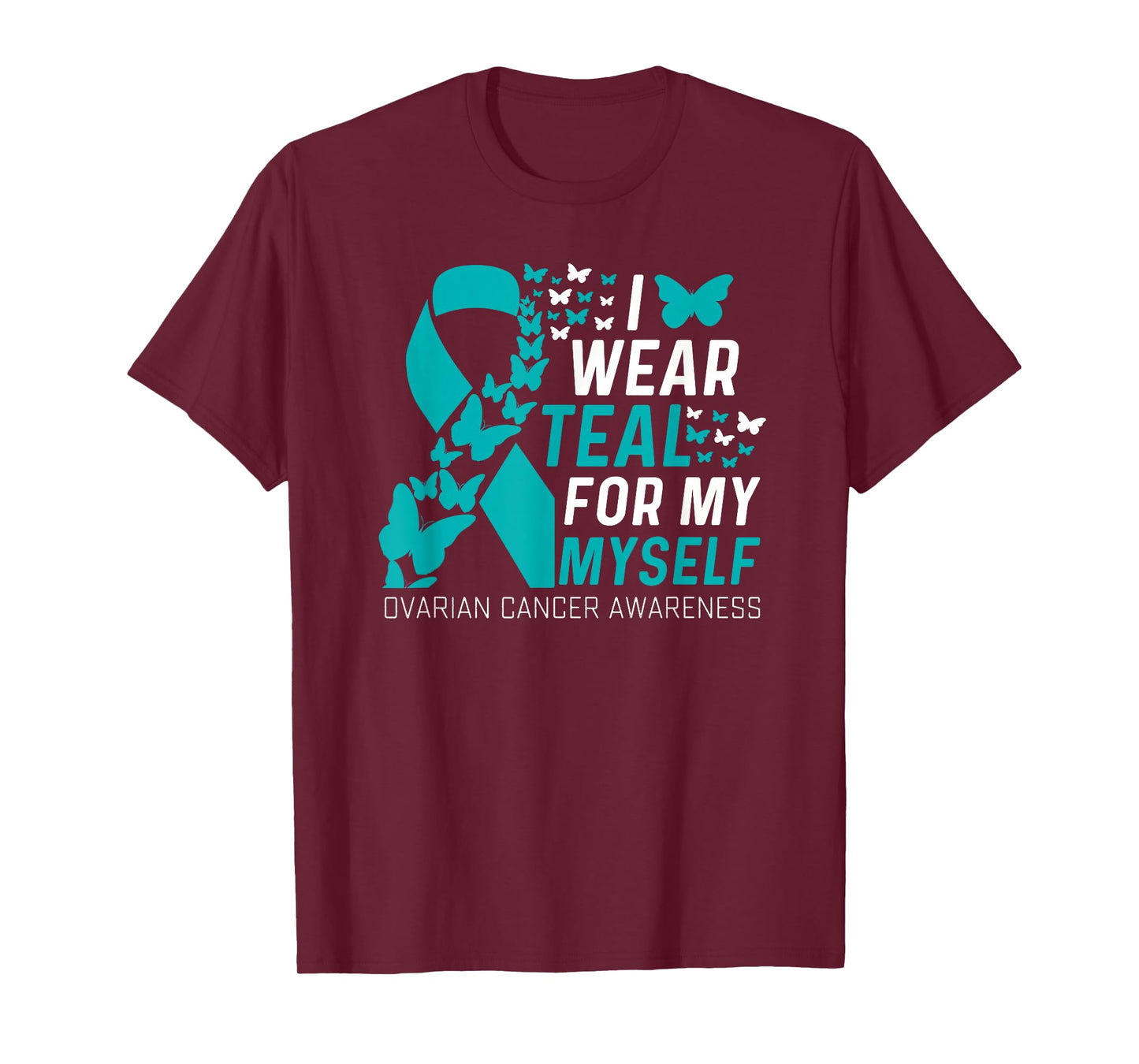 I Wear Teal for My Myself Family Ovarian Cancer Awareness T-Shirt