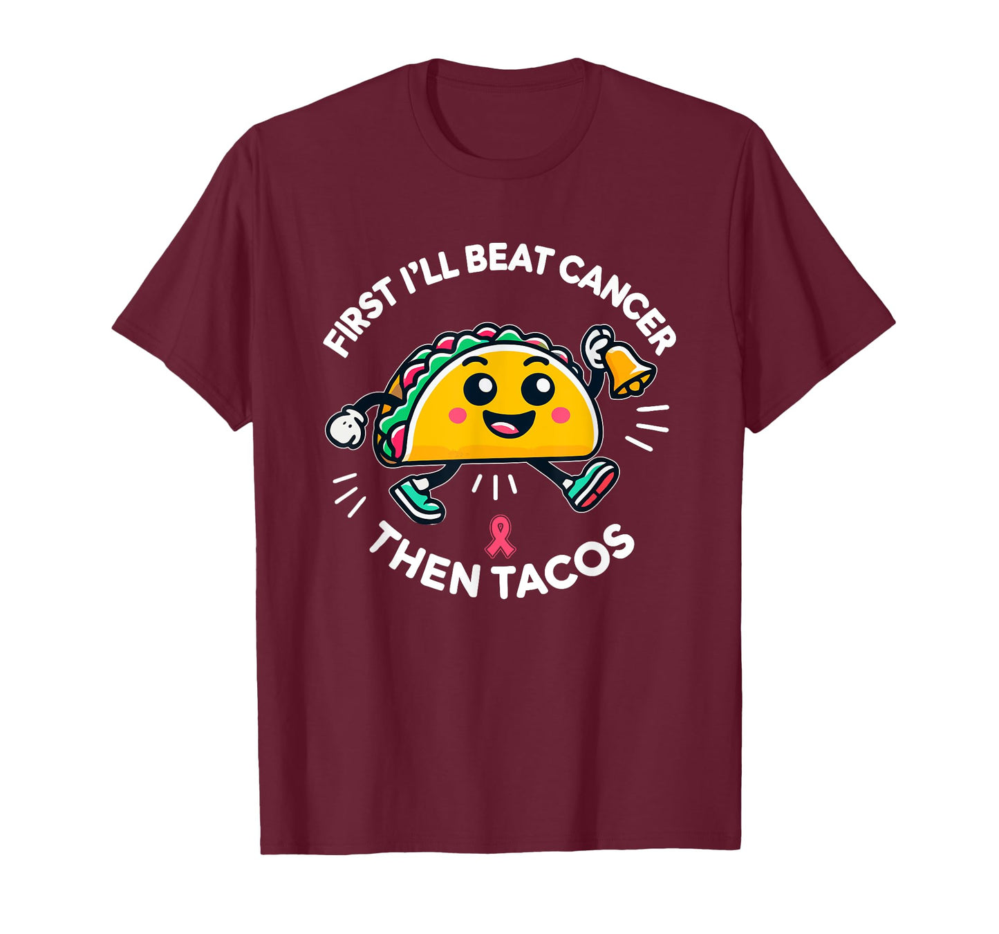 First I'll beat Cancer, And Then Tacos - Adult Humor Funny T-Shirt