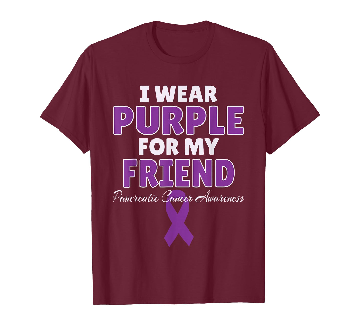 Pancreatic Cancer Awareness I Wear Purple For My Friend T-Shirt