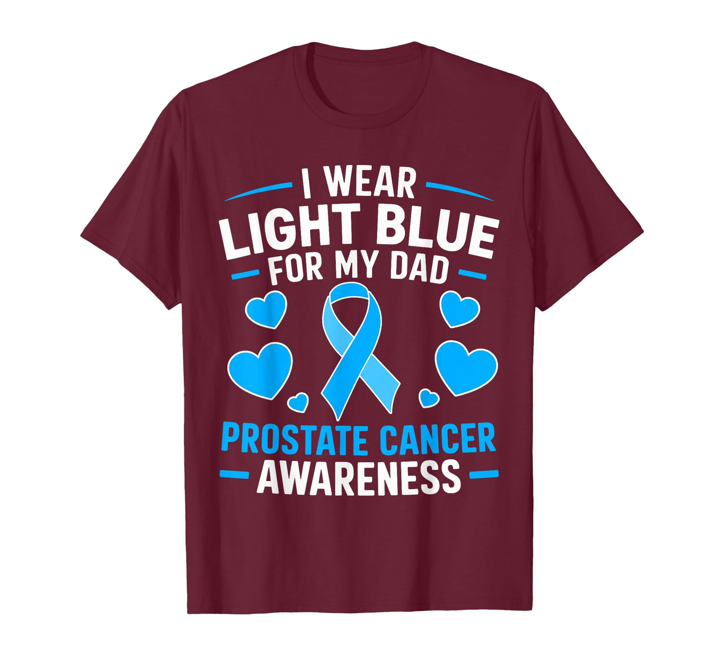 I wear Light Blue For My Dad Prostate cancer awareness T-Shirt