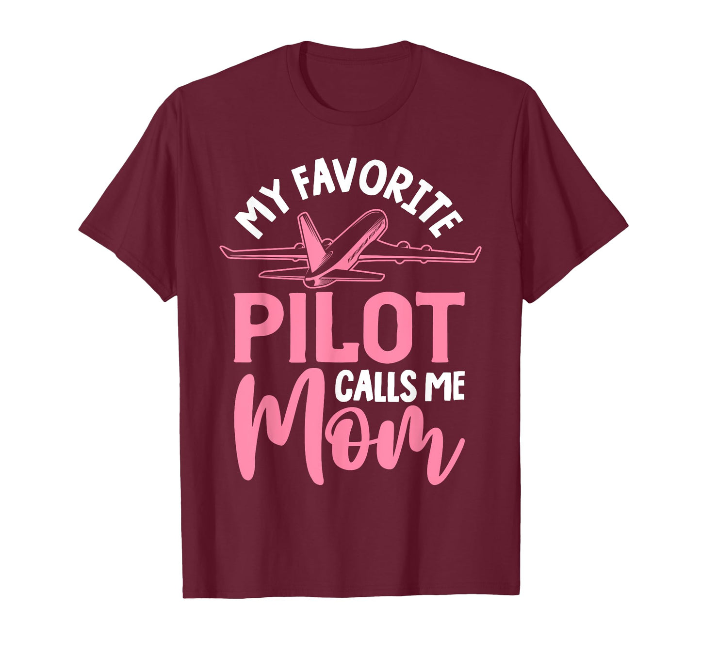 Airplane Pilot Mom Plane Aviation Mom Mothers Day Pilot Mom Mother Son Daughter My Favorite Pilot Calls Me Mom T-Shirt