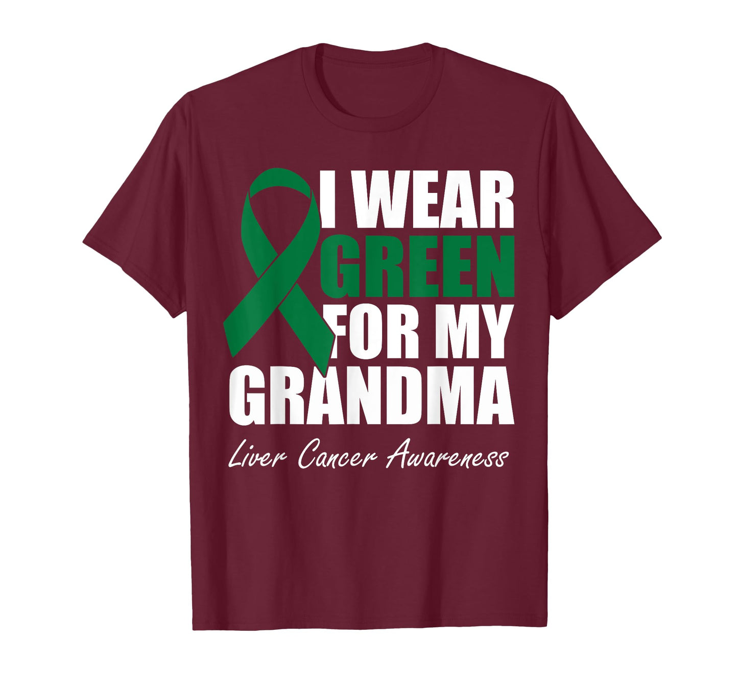 I Wear Green For My Grandma Liver Cancer Awareness T-Shirt
