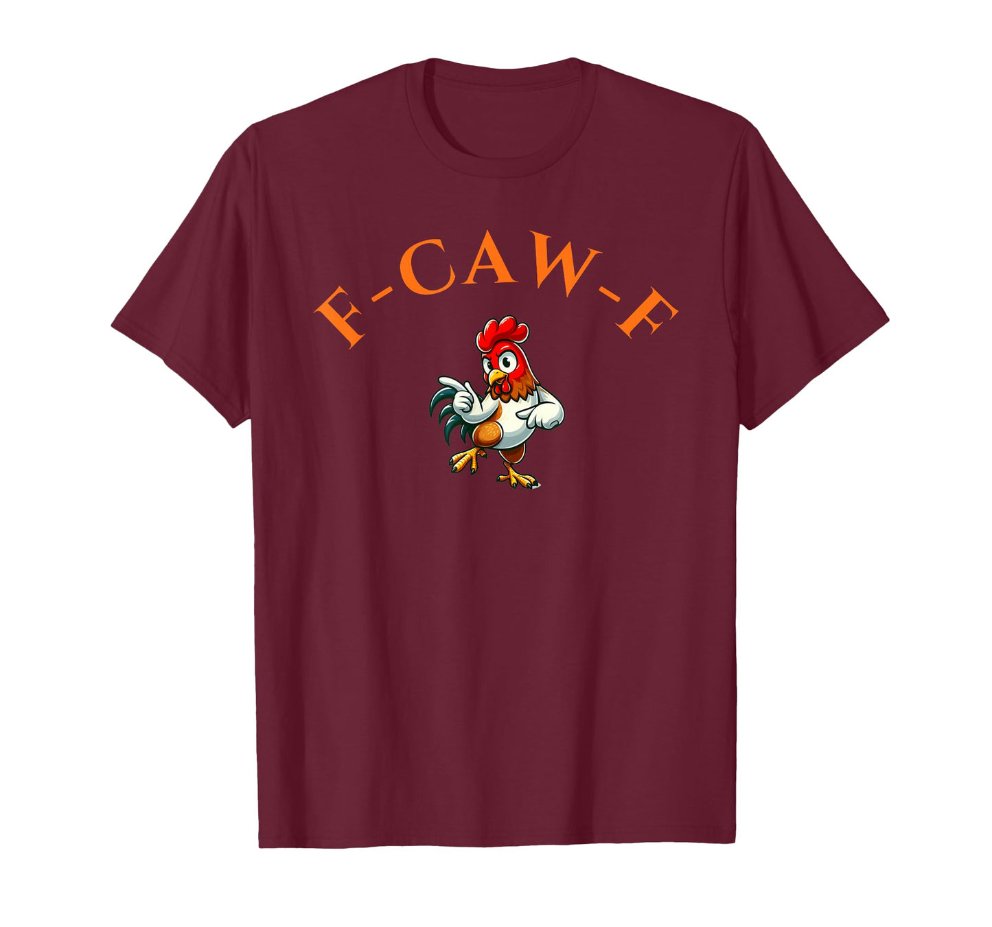 Funny F-Caw-F Chicken Rooster for Men Women T-Shirt