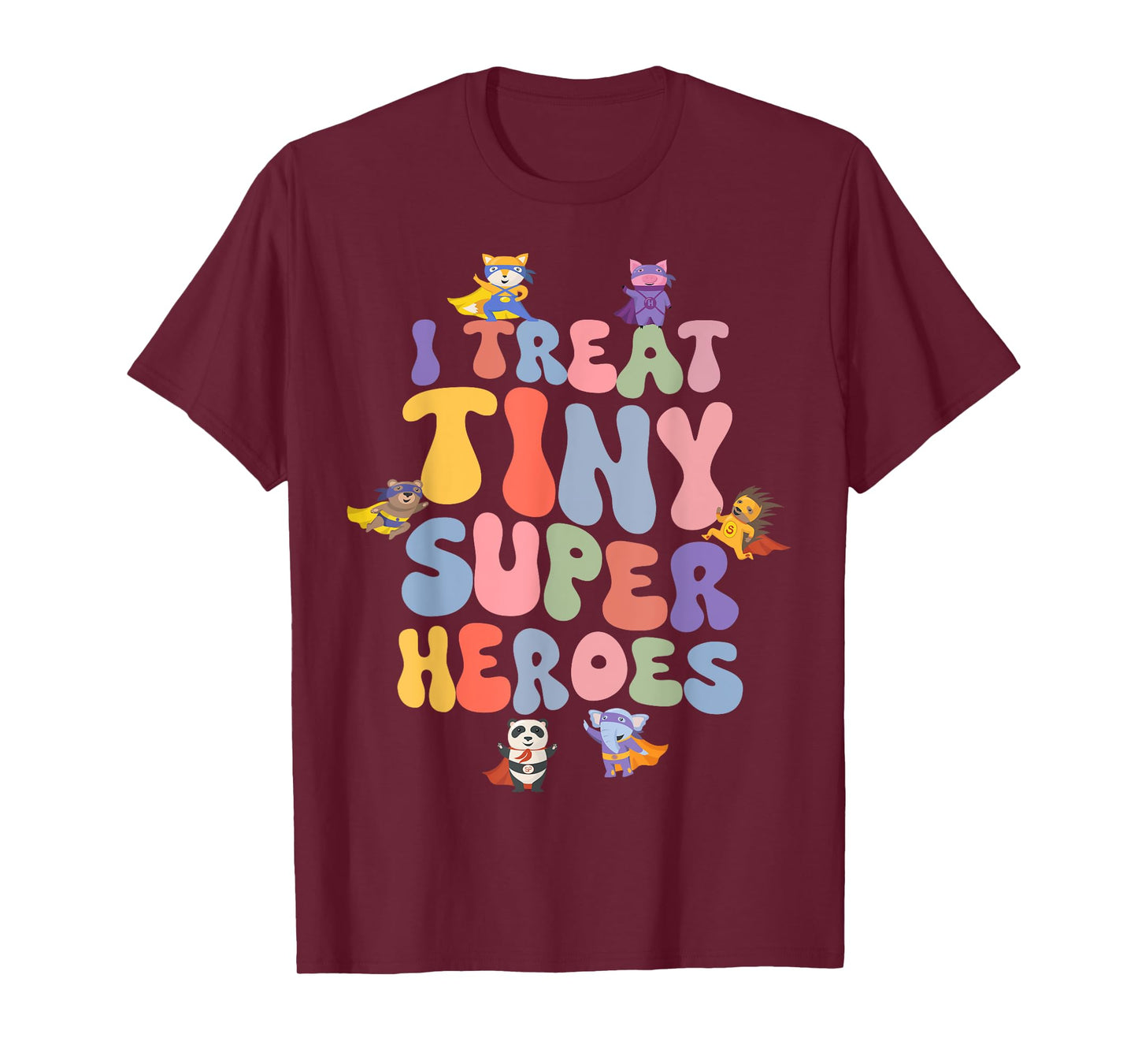 I Treat Tiny Superheroes Pediatric Nurse Nursing Student T-Shirt