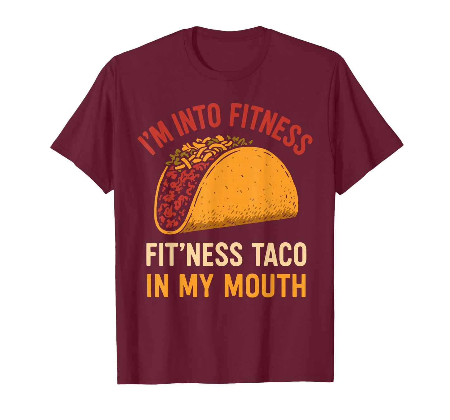 i am into Fitness Taco in My Mouth Humor Fitness Tacos Gifts T-Shirt