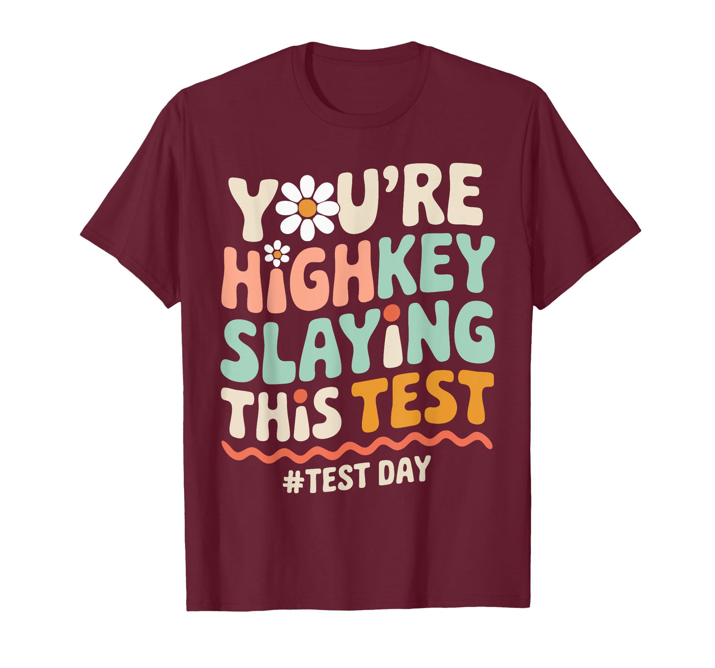 Test Day You're Highkey Slaying This Test Teacher T-Shirt