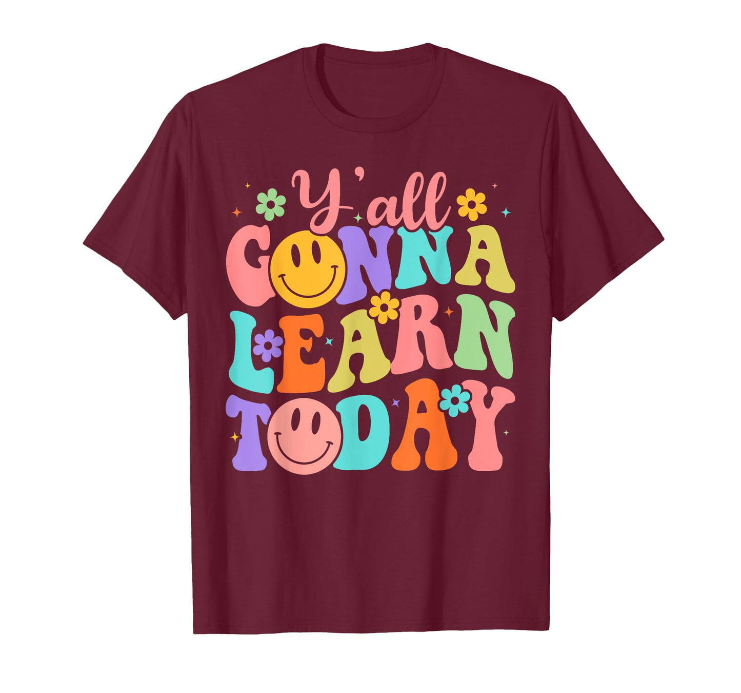 Teacher Y'all Gonna Learn Today First Day Of School Teacher T-Shirt for Men Women Girls Kids