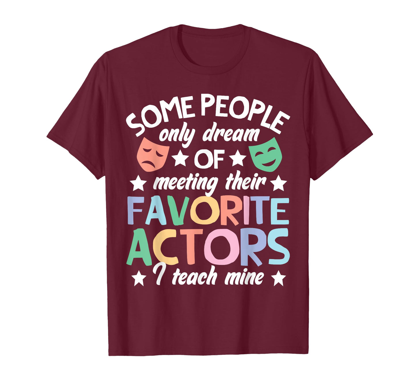 Favorite Actors Theater Drama Teacher Drama Teaching T-Shirt