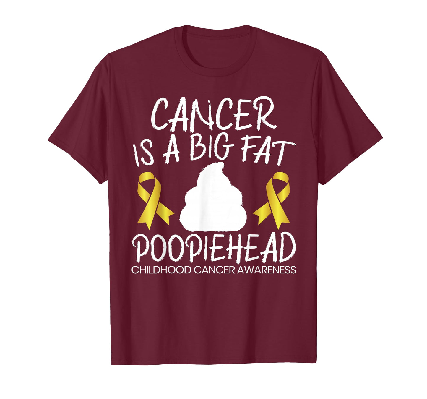 Cancer Is A Big Fat Poopiehead Childhood Cancer Awareness T-Shirt