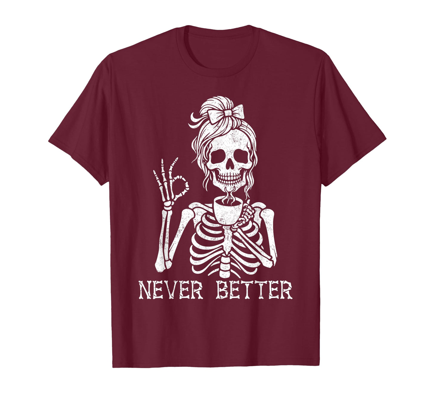 Never Better Messy Bun Skeleton Drinking Coffee Halloween T-Shirt