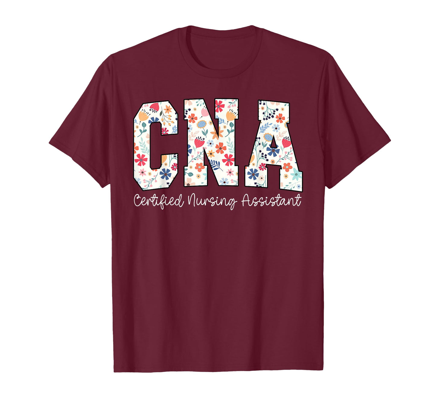 Floral Certified Nursing Assistant CNA Nursing Assistants RN T-Shirt