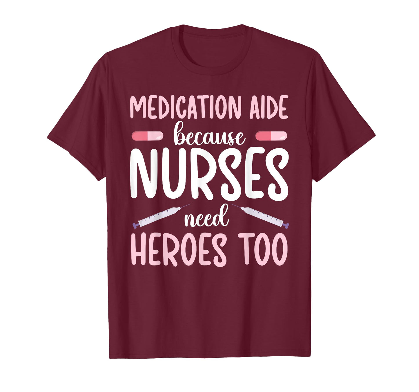 Medication Aide Nurses Need Heroes Med Aide Medication Aides T-Shirt