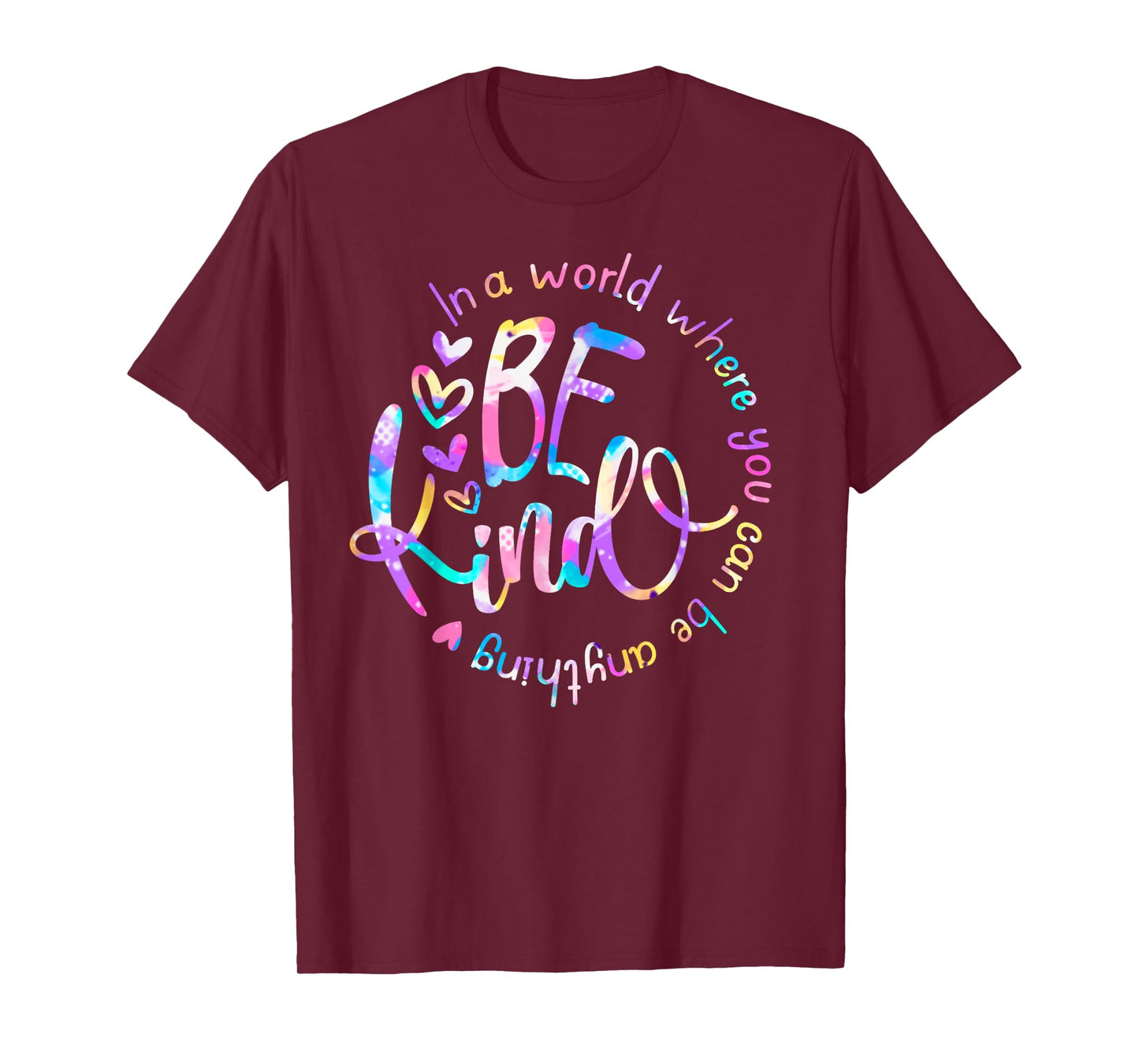 In A World Where You Can Be Anything Be Kind Choose Kindness T-Shirt