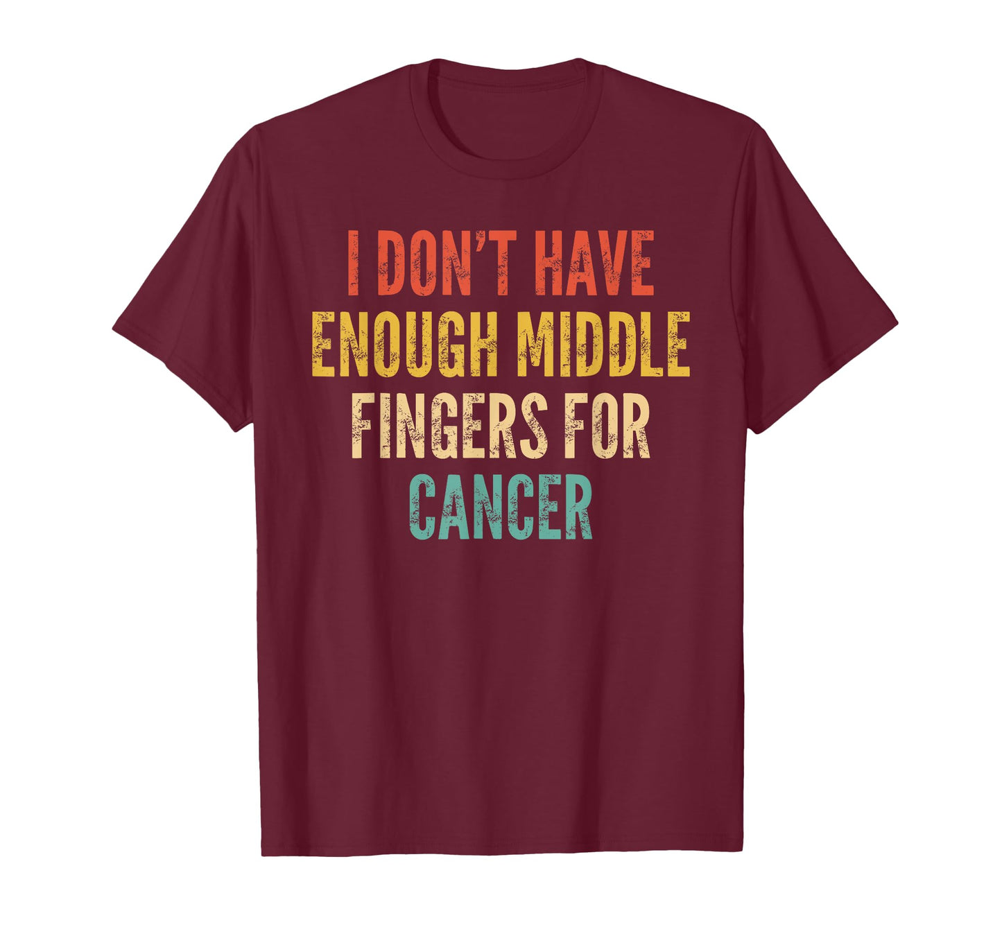 Cancer Support I Dont Have Enough Middle Finger For Cancer T-Shirt