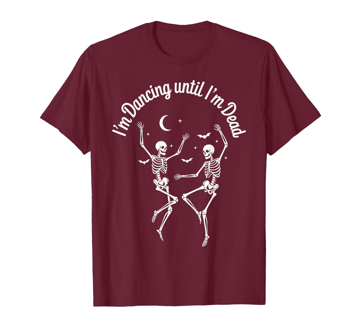 Dancing Until I’m Dead Halloween Dancing Skeleton Until Dead T-Shirt