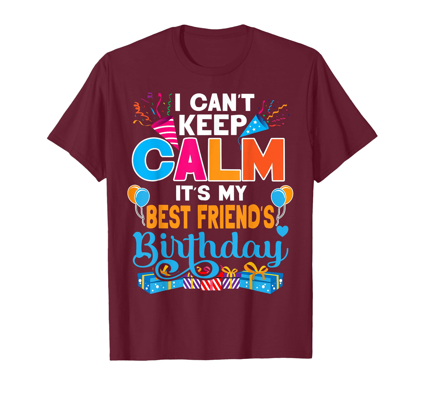 Cute I Can't Keep Calm It's My Best Friend Birthday T-Shirt