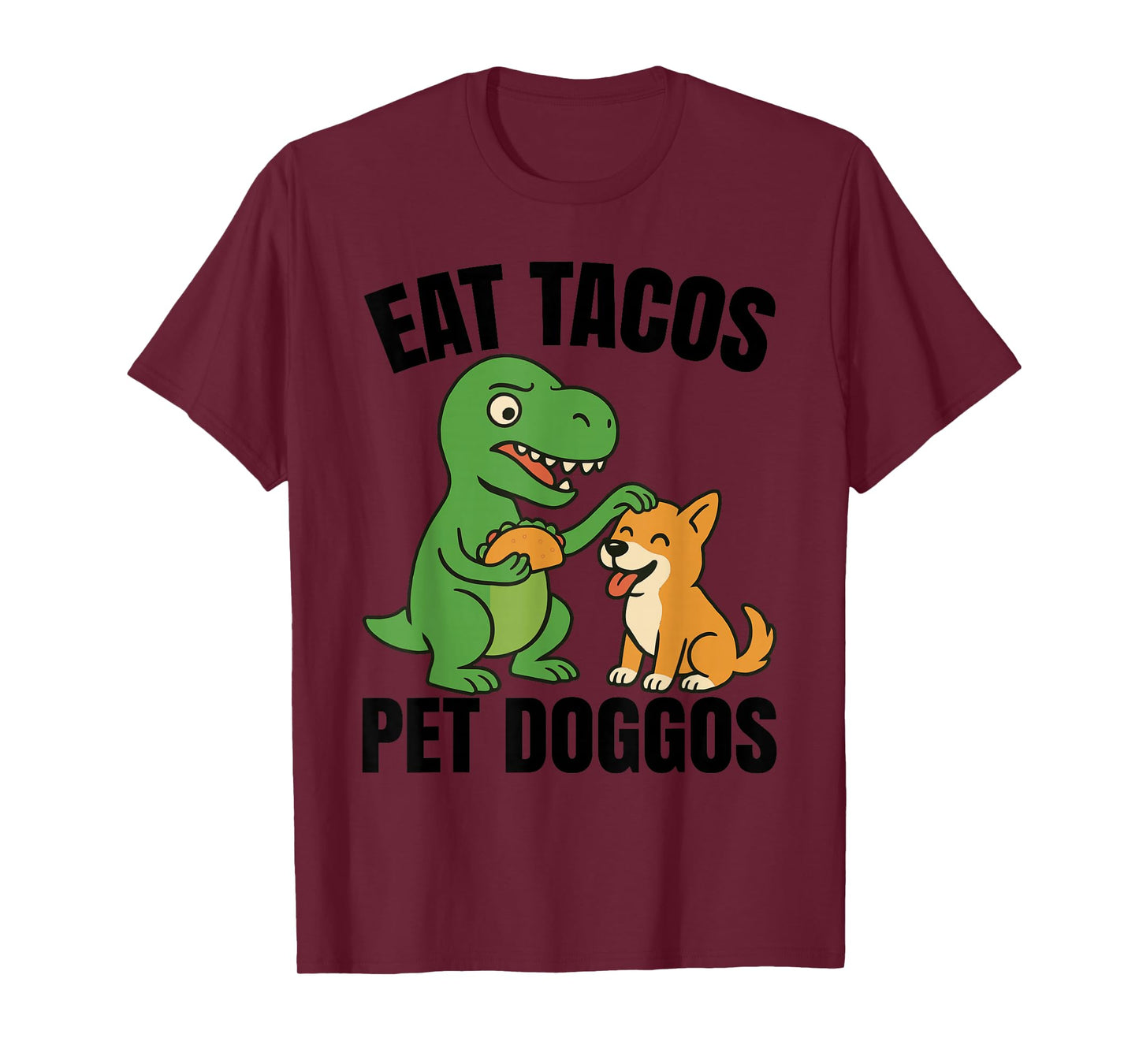 Funny T-rex Dinosaur Taco Dog - Eat Tacos Pet Doggos T-Shirt