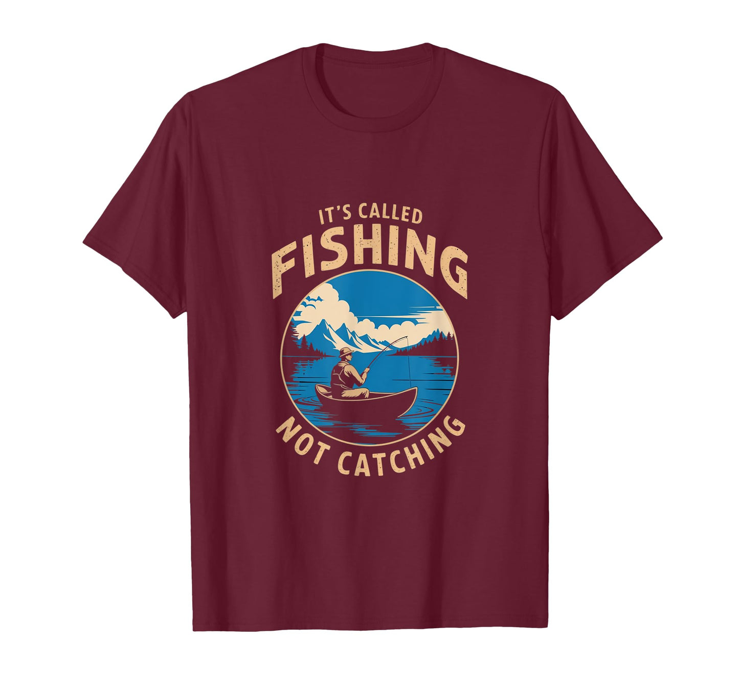 It's Called Fishing Not Catching Funny Fisherman Lake T-Shirt