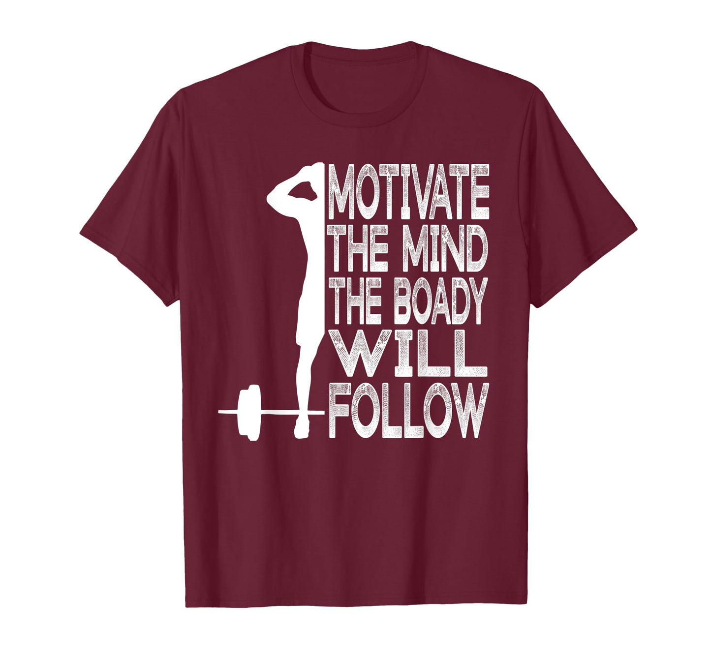 Fitness Motivate Your Mind And The Body Will Follow You T-Shirt
