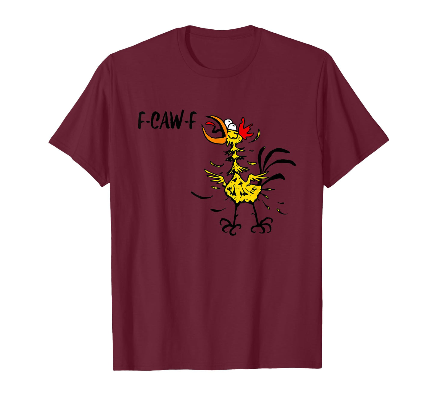 F-CAW-F Funny Quote Witty Saying Crazy Bird Chicken Rooster T-Shirt