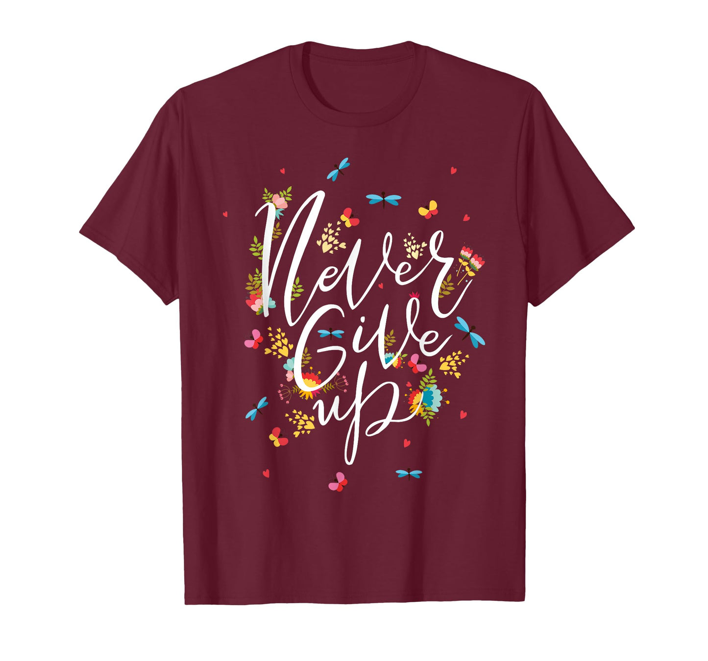 Never Ever Give Up Tee shirt, Cool Novelty Quotes Graphic T-Shirt