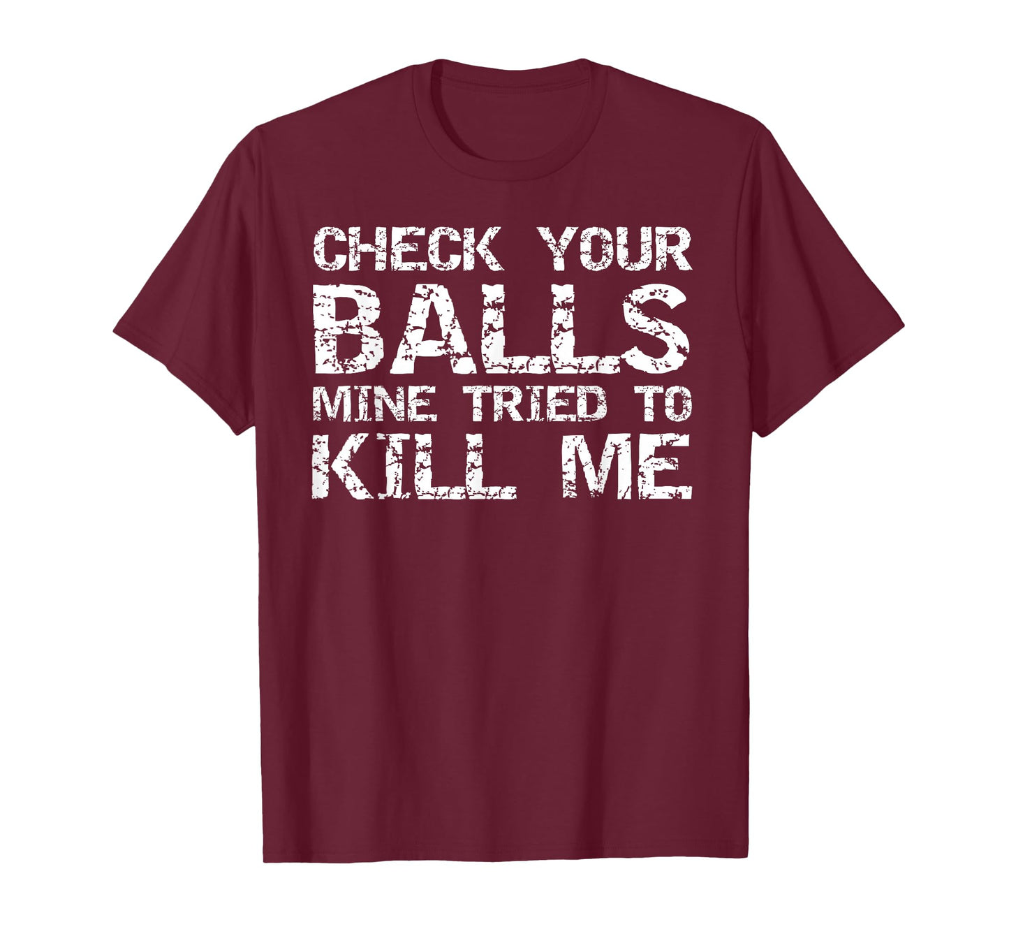 Testicular Cancer Check Your Balls Mine Tried to Kill Me T-Shirt