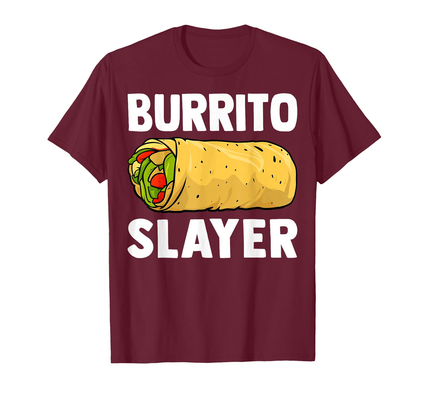 Burrito Slayer - Funny Mexican Food Burrito Lover Gifts T-Shirt